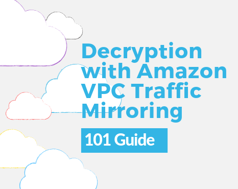Decryption with Amazon VPC Traffic Mirroring 101